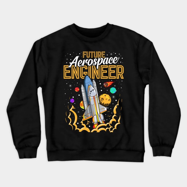 Future Aerospace Engineer Space Astronaut Explore Crewneck Sweatshirt by theperfectpresents